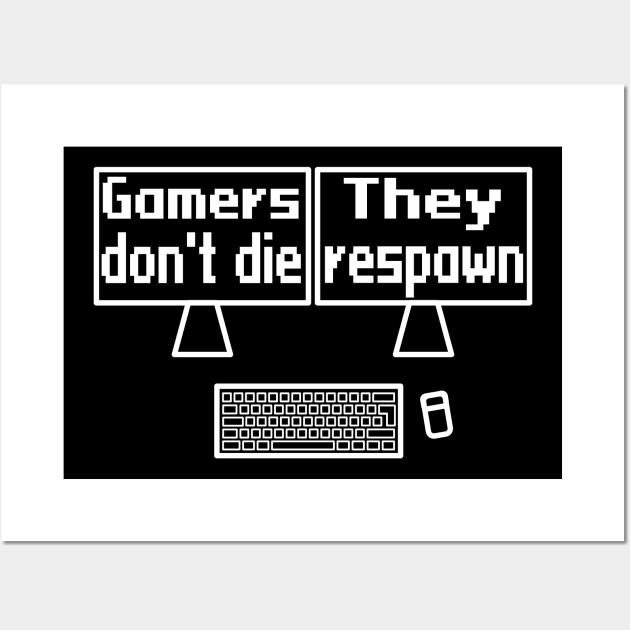 Gamers don't die, they respawn Wall Art by WolfGang mmxx